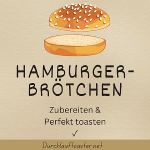 Hamburgerbrötchen Zubereiten und perfekt toasten 