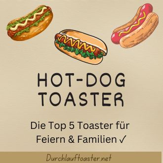 Hot-Dog Toaster - Die Top 5 Toaster für Feiern und Familien